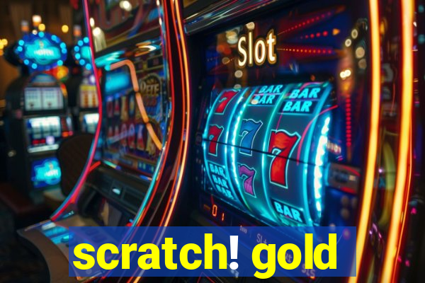 scratch! gold